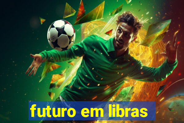 futuro em libras